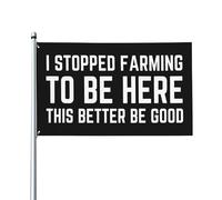 Drapeau de Vacances 90X150cm, J'ai arrêté de cultiver pour être ici. Il vaut mieux que ce soit de bons agriculteurs. Résistant à la Décoloration Drapeaux Personnalisé Flags pour Balcon