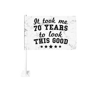 Drapeau de voiture 12x18 pouces Il m'a fallu 70 ans pour avoir une aussi belle apparence Cadeau d'anniversaire pour 70 ans de fenêtre double face à