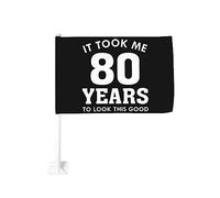 Drapeau de voiture 12x18 pouces Il m'a fallu 80 ans pour avoir l'air aussi bien Cadeaux d'anniversaire amusants de fenêtre double face anti-décoloration Drap