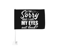 Drapeau de voiture drôle et bruyant « Je suis désolé d'avoir roulé des yeux » 12 x 18 pouces Décoration de fenêtre de voiture, drapeaux de fenêtre de voiture imperméables Clip de fenêtre double face D