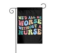 Drapeau Décoratif De Jardin Nous Serions Tous Plus Mal En Point Sans Infirmière Double Face Décoration De Drapeau Amusant Bannière De Cour Pour Balcon Bureaux Patio 12X18 Inch