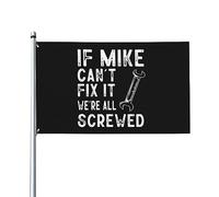 Drapeau décoratif d'extérieur de qualité supérieure, 3 x 5 pieds, « If Mike Cant Fix It We're All Screwed » - Couleurs vives, coupe-vent et résistant à l'eau - Idéal pour le jardin et les événements