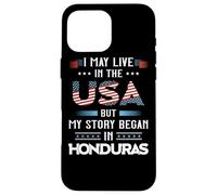 Drapeau du Honduras « I May Live in The USA But My Story Began » Coque pour iPhone 16 Pro Max