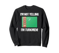 Drapeau du Pays du Turkménistan avec Inscription « I'm Not Yelling » Sweatshirt
