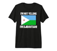 Drapeau du Pays « I'm Not Yelling Djibouti » T-Shirt Haut de Gamme