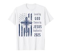 Drapeau et croix « Loved By God Chosen By Jesus Baptized 2025 » T-Shirt
