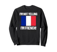 Drapeau français I'm Not Yelling France Sweatshirt