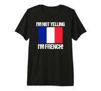 Drapeau français I'm Not Yelling France T-Shirt Haut de Gamme