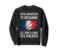 Drapeau français Splatter Si Ce Drapeau Te Derange Sweatshirt
