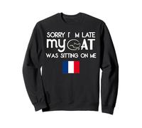 Drapeau Frensh « Sorry I'm Late My Cat Was Sitting on Me » Sweatshirt