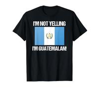Drapeau Guatemala avec Inscription « I'm Not Yelling » T-Shirt Graphique avec Valeur