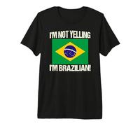 Drapeau International du Brésil « I'm Not Yelling » T-Shirt Haut de Gamme