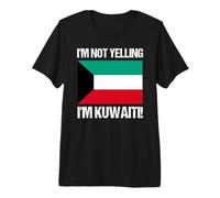 Drapeau International du Koweït « I'm Not Yelling » T-Shirt Haut de Gamme