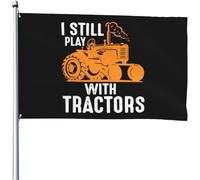 Drapeau Je Joue Encore Avec Des Tracteurs Amusant Bannière Durable Drapeau De La Fierté Pour Ferme Maison Vacances 3X5 Ft