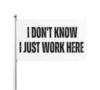Drapeau « Je ne sais pas, je travaille juste ici » 90 x 150 cm pour décoration extérieure, intérieure, jardin, pelouse ou cour.