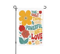 Drapeau « La seule chose plus puissante que la haine, c'est l'amour » - Petit drapeau de jardin 30 x 45 cm (12 x 18 pouces) - Bannière double face sans mât