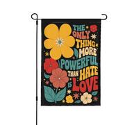 Drapeau « La seule chose plus puissante que la haine, c'est l'amour » - Petit drapeau de jardin 30 x 45 cm (12 x 18 pouces) - Bannière double face sans mât