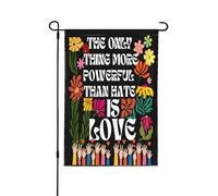 Drapeau « La seule chose plus puissante que la haine, c'est l'amour » - Petit drapeau de jardin 30 x 45 cm (12 x 18 pouces) - Bannière double face sans mât