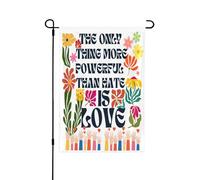 Drapeau « La seule chose plus puissante que la haine, c'est l'amour » - Petit drapeau de jardin 30 x 45 cm (12 x 18 pouces) - Bannière double face sans mât
