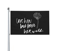 Drapeau « Love Her But Leave Her Wild » 91 x 152 cm, décoration extérieure, bannière, drapeau de jardin pour la maison et le jardin