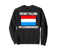 Drapeau Luxembourgeois I'm Not Yelling Luxembourg Sweatshirt