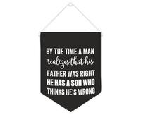 Drapeau mural en toile avec citation inspirante « By The Time A Man Realizes That His Father Was Right He Has A Son » - Décoration murale pour la maison ou le bureau - 25,4 x 30,5 cm - Cadeau de