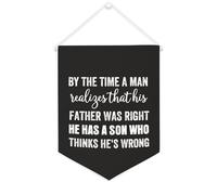 Drapeau mural en toile avec citation inspirante « By The Time A Man Realizes That His Father Was Right He Has A Son » - Décoration murale pour la maison ou le bureau - 30,5 x 40,6 cm - Cadeau de