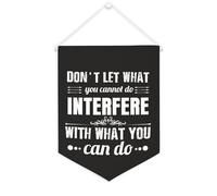 Drapeau mural en toile avec citation inspirante « Don't Let What You Cannot Do Interfere with What You Can Do » - Décoration murale - 30,5 x 40,6 cm - Cadeau de pendaison de crémaillère