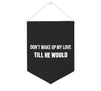 Drapeau mural en toile avec citation inspirante « Don't Wake Up My Love », till He Would - Décoration murale - 30,5 x 40,6 cm - Cadeau de pendaison de crémaillère