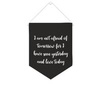 Drapeau mural en toile avec citation inspirante « I Am Not Afraid of Tomorrow for I Have Seen Yesterday And Love » - Bannière à suspendre - Décoration de maison ou de bureau - 25,4 x 30,5 cm - Cadeau
