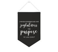 Drapeau mural en toile avec citation inspirante « I Never Consider Ease And Joyfulness The Purpose of Life Itself » - Bannière murale à suspendre - 25,4 x 38,1 cm - Cadeau de pendaison de crémaillère
