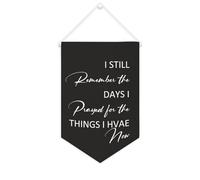 Drapeau mural en toile avec citation inspirante « I still Remember The Days I Prayed for The Things I Have Now » - Bannière murale à suspendre - Décoration de maison ou de bureau - 25,4 x 38,1 cm