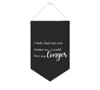 Drapeau mural en toile avec citation inspirante « I Wish I Had Met You Sooner So I Could Love You Longer » - Bannière à suspendre pour la maison ou le bureau - 25,4 x 38,1 cm - Cadeau de pendaison de