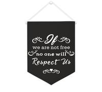 Drapeau mural en toile avec citation inspirante « If We Are Not Free, No One Will Respect Us » - Bannière murale à suspendre - 30,5 x 40,6 cm - Cadeau de pendaison de crémaillère