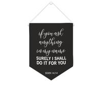 Drapeau mural en toile avec citation inspirante « IF YOU ASK ANYTHING IN MY NAME SURELY I SHALL DO IT FOR YOU » - Bannière murale à suspendre - Décoration d'intérieur ou de bureau - 25,4 x 30,5 cm