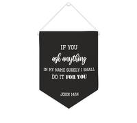 Drapeau mural en toile avec citation inspirante « IF YOU ASK ANYTHING IN MY NAME SURELY I SHALL DO IT FOR YOU » - Bannière murale à suspendre - Décoration d'intérieur ou de bureau - 25,4 x 30,5 cm