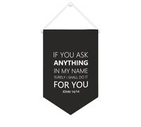 Drapeau mural en toile avec citation inspirante « IF YOU ASK ANYTHING IN MY NAME SURELY I SHALL DO IT FOR YOU » - Bannière murale à suspendre - Décoration d'intérieur ou de bureau - 25,4 x 38,1 cm