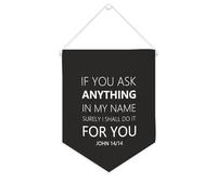 Drapeau mural en toile avec citation inspirante « IF YOU ASK ANYTHING IN MY NAME SURELY I SHALL DO IT FOR YOU » - Bannière murale à suspendre - Décoration d'intérieur ou de bureau - 25,4 x 30,5 cm
