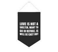 Drapeau mural en toile avec citation inspirante « Love Is Not A Shelter, want to Go in Refuge, is Will Be Cast Out » - Décoration murale pour la maison et le bureau - 25,4 x 38,1 cm - Cadeau de