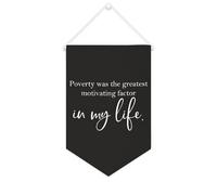 Drapeau mural en toile avec citation inspirante « Poverty Was The Greatest Motivating Factor in My Life » - Décoration murale - 25,4 x 38,1 cm - Cadeau de pendaison de crémaillère