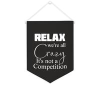 Drapeau mural en toile avec citation inspirante - Relax We're All Crazy It's Not A Competition - Décoration murale - 30,5 x 40,6 cm - Cadeau de pendaison de crémaillère