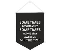 Drapeau mural en toile avec citation inspirante « Sometimes Accompanied Sometimes Alone Stay Awesome All The Time » - Décoration murale - 30,5 x 40,6 cm - Cadeau de pendaison de crémaillère