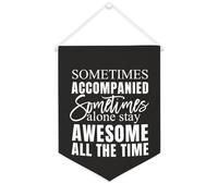 Drapeau mural en toile avec citation inspirante « Sometimes Accompanied Sometimes Alone Stay Awesome All The Time » - Décoration murale - 30,5 x 40,6 cm - Cadeau de pendaison de crémaillère