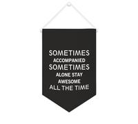 Drapeau mural en toile avec citation inspirante « Sometimes Accompanied Sometimes Alone Stay Awesome All The Time » - Décoration murale - 25,4 x 38,1 cm - Cadeau de pendaison de crémaillère