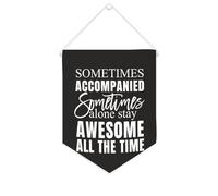 Drapeau mural en toile avec citation inspirante « Sometimes Accompanied Sometimes Alone Stay Awesome All The Time » - Décoration murale - 25,4 x 30,5 cm - Cadeau de pendaison de crémaillère