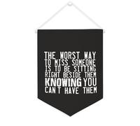 Drapeau mural en toile avec citation inspirante « The Worst Way to Miss Someone Is to Be Sitting Right Beside Them » - Décoration murale - 30,5 x 40,6 cm - Cadeau de pendaison de crémaillère