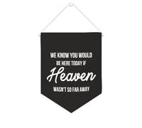 Drapeau mural en toile avec citation inspirante « We Know You Would Be Here Today If Heaven Wasn't So Far Away » - Décoration murale pour la maison ou le bureau - 25,4 x 30,5 cm - Cadeau de pendaison
