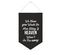 Drapeau mural en toile avec citation inspirante « We Know You Would Be Here Today If Heaven Wasn't So Far Away » - Bannière murale à suspendre pour la maison ou le bureau - 25,4 x 38,1 cm - Cadeau de
