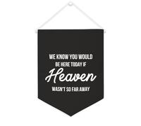 Drapeau mural en toile avec citation inspirante « We Know You Would Be Here Today If Heaven Wasn't So Far Away » - Décoration murale - 30,5 x 40,6 cm - Cadeau de pendaison de crémaillère