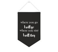 Drapeau mural en toile avec citation inspirante « Where You Go I Will Go Where You Stay I Will Stay I Will Stay » - Décoration murale - 25,4 x 38,1 cm - Cadeau de pendaison de crémaillère
